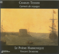 Le Poeme Harmonique - Charles Tessier - Carnets De Voyage  (2005)/ classical, french baroque