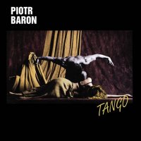 Piotr Baron – Tango (1996), Sanctus Sanctus Sanctus (2008)/ contemporary jazz, post-bop