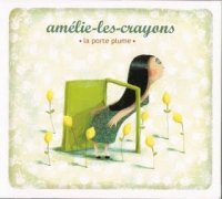 Am&#233;lie-Les-Crayons - La Porte Plume (2007) /  Chanson Francaise, French Pop, Baroque Pop