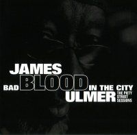 James Blood Ulmer - Bad Blood in the City (2007) / Blues