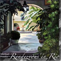 Michael Franks - Rendezvous in Rio»  (2006) /jazz, vocal jazz