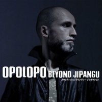 Opolopo (2009) Beyond Jipangu / nu jazz, nu funk, acid jazz