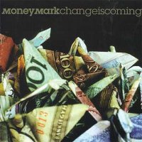 Money Mark "Change Is Coming" (2001) FLAC+mp3  / Funk  /AcidJazz /Experemental /Electronic