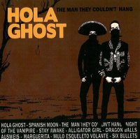 Hola Ghost - The Man They Couldn&#96;t Hang (2009) surf, mexican folklore, dark disco, psychobilly, flamencore