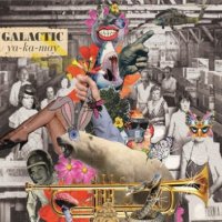 Galactic (2010) Ya-Ka-May / Funk, Jazz, Hip-Hop Galactic (2010) Ya-Ka-May / Funk, Jazz, Hip-Hop