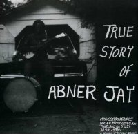 Abner Jay " True Story of Abner Jay" (2009)Blues Abner Jay " True Story of Abner Jay" (2009)Blues