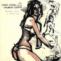 Lydia Lunch With The Anubian Lights "Champagne, Cocaine & Nicotine Stains" EP  (2002) / Experimental, Avantgarde, Jazzdance