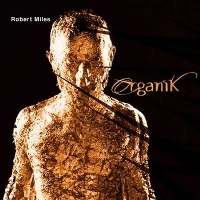 Robert Miles – Organik (2001) / ambient, world, trance, [re:up]