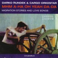 Darko Rundek "Mhm A-Ha Oh Yeah Da-Da" (2006) Folk-Rock Darko Rundek "Mhm A-Ha Oh Yeah Da-Da" (2006) Folk-Rock