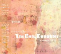 David Sylvian - The Good Son vs The Only Daughter: Blemish Remixes (2005) (Japanese Edition) / Experimental, Prog-Rock, Art-Rock, Ambient