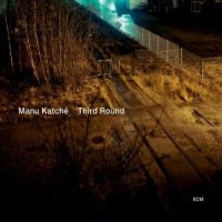 Manu Katch&#233; "Third Round" (2010) + "Jazz in Marciac" (2009) / jazz