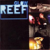 Reef (1997) Glow / indie, british, alternative Reef (1997) Glow / indie, british, alternative