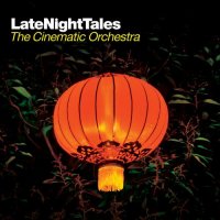 VA "LateNightTales" by The Cinematic Orchestra (2010) / electronic, indie