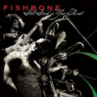 Fishbone (2006) Still Stuck In Your Throat / post-ragga, post-punk, ska, psychobilly Fishbone (2006) Still Stuck In Your Throat / post-ragga, post-punk, ska, psychobilly
