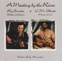 Ry Cooder & V.M. Bhatt - A Meeting By The River (1993) / acoustic, indian music, blues