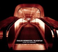 Eraldo Bernocchi / Blackfilm - Along The Corridors (2010) ambient, downtempo, dub, dark cinematic