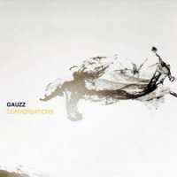 Gauzz "Conversations" (2010)/Downtempo, Electronic Ambient