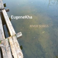 EugeneKha "River Songs" (2010)/Ambient, Downtempo, World Fusion, Ethnic EugeneKha "River Songs" (2010)/Ambient, Downtempo, World Fusion, Ethnic