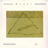 Jan Garbarek, Anouar Brahem, Ustad Shaukat Hussain « MADAR » ( ECM 1515) 1994/ Relax, Word music
