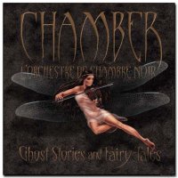 Chamber (L'Orchestre de Chambre Noir) - Ghost Stories and Fairy-Tales (2003) gothic, folk