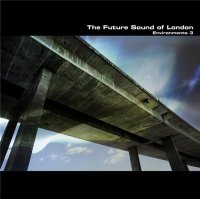 The Future Sound of London (2010) Environments 3 / abstract, experimental, electronic, ambient