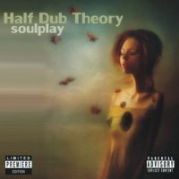 Half Dub Theory "Soulplay" (2007) / trip-hop, drum’n’bass, downtempo