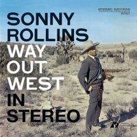 Sonny Rollins (1957/1988/2010) Way Out West  / hard bop, bebop