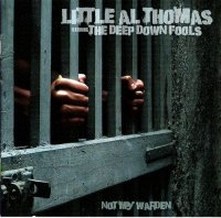 Little Al Thomas & The Deep Down Fools - Not My Warden (2010) / Chicago Blues