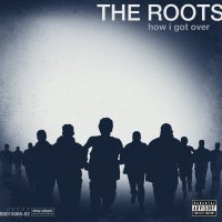 The Roots "How I Got Over" (2010) / hip-hop