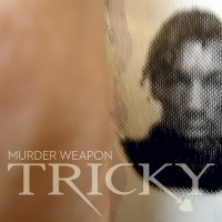 Tricky - Murder Weapon (single) 2010