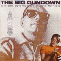 John Zorn - The Big Gundown (1986)/ Avant-Garde,  Free Jazz, quality change Film Music