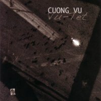 Cuong Vu - Vu-Tet (2007)/ Avant-Garde Jazz , Contemporary Jazz