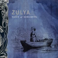 Zulya - Tales Of Subliming (2010) / folk avantgarde Zulya - Tales Of Subliming (2010) / folk avantgarde