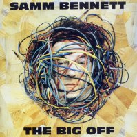 Samm Bennett - The Big Off (1993) / History of the Last Five Minutes (1995) / Avant-Garde, Experimental, Rock Samm Bennett - The Big Off (1993) / History of the Last Five Minutes (1995) / Avant-Garde, Experimental, Rock