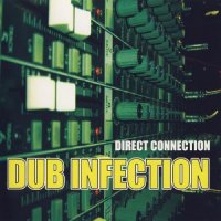 Direct Connection - Dub Infection (2007) / dub, psychedelic, psydub Direct Connection - Dub Infection (2007) / dub, psychedelic, psydub