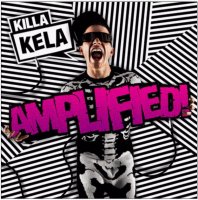 Killa Kela (2010) Amplified! / broken beat, hip-hop, beatbox Killa Kela (2010) Amplified! / broken beat, hip-hop, beatbox