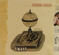 Tin Hat - Foreign Legion (2010) / avantgarde, folk-jazz, neoclassical