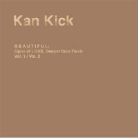 Kan Kick - Beautiful: Opus Of Love, Deeper Than Flesh (2009) / hip-hop, old school, dope beats