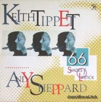 Keith Tippett - Andy Sheppard - 66 Shades Of Lipstick (1990) / Jazz