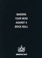 Banksy - Existencilism,Wall And Piece и Banging Your Head Against A Brick Wall(граффити) Banksy - Existencilism,Wall And Piece и Banging Your Head Against A Brick Wall(граффити)