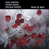 Kidd Jordan - Palm of Soul (2006)/ Avant-Garde, Free Jazz