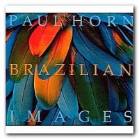 Paul Horn -  Brazilian Images (1991) / Jazz, Flute, New Age