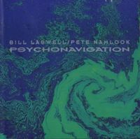 Bill Laswell & Pete Namlook - Psychonavigation (1994) / drone, ambient, minimalism, dark ambient, martial industrial, noise