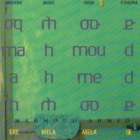 Mahmoud Ahmed - Ere Mela Mela (19??) / Ethiopian, Ethio-Jazz, Traditional Mahmoud Ahmed - Ere Mela Mela (19??) / Ethiopian, Ethio-Jazz, Traditional