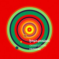 Kaya Project "Desert Phase Remixes" (2010) / electronic-psy-chill-tribal-dubstep-techno-etc, remixes