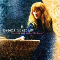 Loreena McKennitt_ The Wind That Shakes The Barley (2010) / Irish folk, neo classic Loreena McKennitt_ The Wind That Shakes The Barley (2010) / Irish folk, neo classic
