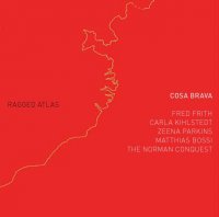 Cosa Brava - Ragged Atlas (2010) / Avant-Folk, Prog-Rock Cosa Brava - Ragged Atlas (2010) / Avant-Folk, Prog-Rock