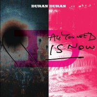 Duran Duran "All You Need Is Now" (2011) / pop-rock, electronic, new wave