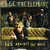 Cage the Elephant - Back Against the Wall