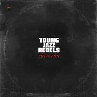 Young Jazz Rebels - Slave Riot (2010) / free improvisation, jazz hip-hop fusion Young Jazz Rebels - Slave Riot (2010) / free improvisation, jazz hip-hop fusion